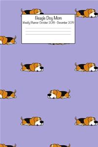 Beagle Dog Mom Weekly Planner October 2018 - December 2019: Daily Weekly Monthly Calendar Organizer for Dog Lovers