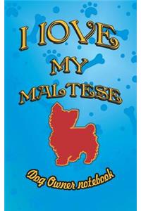 I Love My Maltese - Dog Owner Notebook
