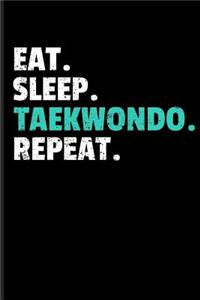 Eat. Sleep. Taekwondo. Repeat.