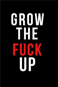 Grow the Fuck Up