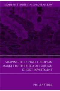 Shaping the Single European Market in the Field of Foreign Direct Investment