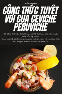 Công ThỨc TuyỆt VỜi CỦa Ceviche Peruviche