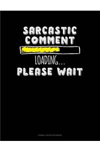 Sarcastic Comment Loading Please Wait