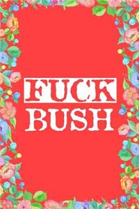 Fuck Bush Journal Notebook