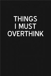 Things I Must Overthink
