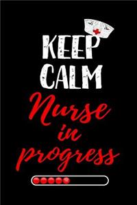 Keep Calm Nurse in Progress