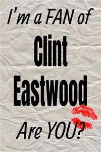 I'm a Fan of Clint Eastwood Are You? Creative Writing Lined Journal
