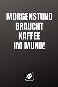 Morgenstund Braucht Kaffee Im Mund