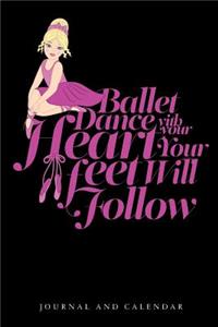 Ballet Dance with Your Heart Your Feet Will Follow