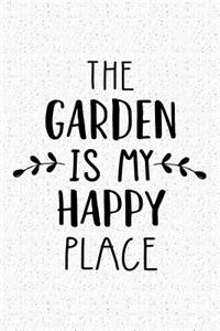 The Garden Is My Happy Place