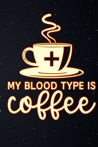 My Blood Type Is Coffee