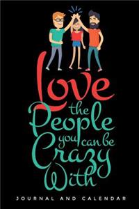 Love the People You Can Be Crazy with
