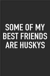 Some of My Best Friends Are Huskys