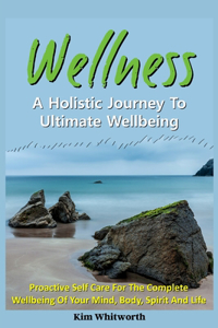 Wellness - A Holistic Journey to Ultimate Wellbeing.