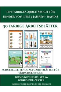 Schulbegleitende Aufgabenblätter für Vorschulkinder (Ein farbiges Arbeitsbuch für Kinder von 4 bis 5 Jahren - Band 8)