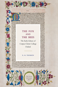 The Fox and the Bees: The Early Library of Corpus Christi College Oxford