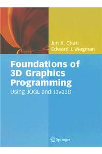 Foundations of 3D Graphics Programming: Using Jogl and Java3d