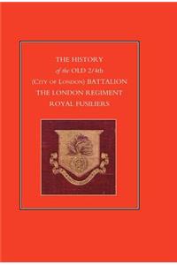 HISTORY of the OLD 2/4th (CITY OF LONDON) BATTALION THE LONDON REGIMENT ROYAL FUSILIERS