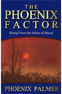 The Phoenix Factor: Rising from the Ashes of Abuse