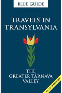 Blue Guide Travels in Transylvania: The Greater Tarnava Valley (2nd Edition)