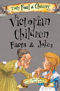 Truly Foul & Cheesy Victorian Children Facts and Jokes Book