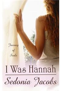 I Was Hannah (Journey of Souls)