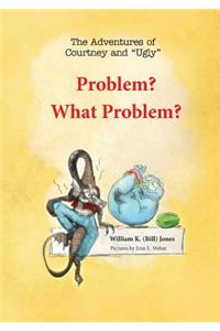 Problem? What Problem?
