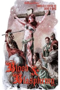 Blood and Blasphemy