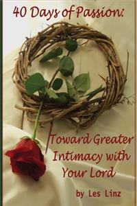 40 Days of Passion: Toward Greater Intimacy with Your Lord