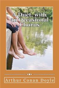 Duet, with an Occasional Chorus