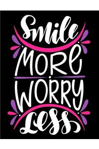 Smile more Worry Less