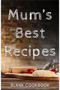 Mum's Best Recipes- Blank Cookbook