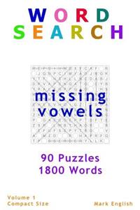 Word Search: Missing Vowels, 90 Puzzles, 1800 Words, Volume 1, Compact 5"x8" Size