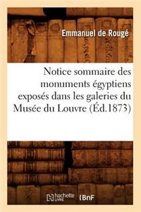 Notice Sommaire Des Monuments Égyptiens Exposés Dans Les Galeries Du Musée Du Louvre, (Éd.1873)