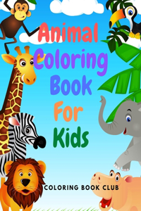 Animal Coloring Book for Kids - Amazing Coloring Book for Kids Includes Jungle Animals, Forest Animals and Farm Animals