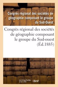 Congrès Régional Des Sociétés de Géographie Composant Le Groupe Du Sud-Ouest