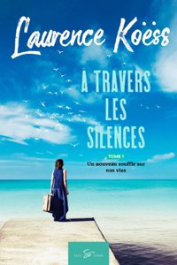 À travers les silences - Tome 1