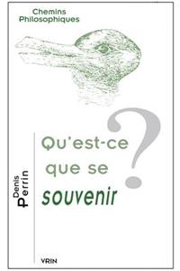Qu'est-Ce Que Se Souvenir?