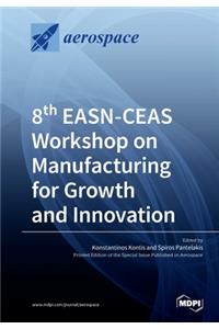 8th EASN-CEAS Workshop on Manufacturing for Growth and Innovation