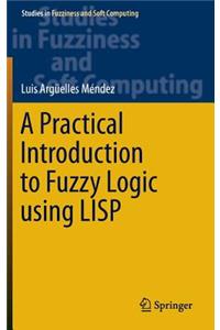 Practical Introduction to Fuzzy Logic Using LISP