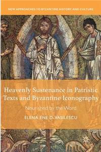 Heavenly Sustenance in Patristic Texts and Byzantine Iconography
