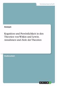 Kognition und Persönlichkeit in den Theorien von Witkin und Lewin. Annahmen und Ziele der Theorien