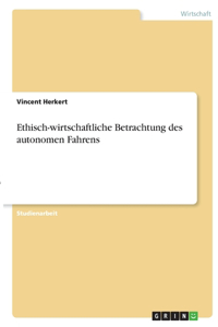 Ethisch-wirtschaftliche Betrachtung des autonomen Fahrens