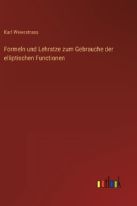 Formeln und Lehrstze zum Gebrauche der elliptischen Functionen