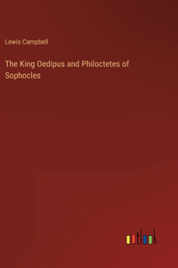 King Oedipus and Philoctetes of Sophocles