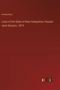 Laws of the State of New Hampshire, Passed June Session, 1874