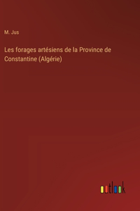 Les forages artésiens de la Province de Constantine (Algérie)