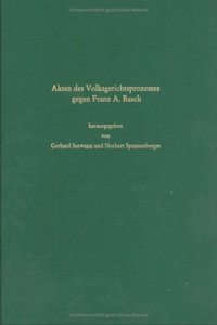 Akten Des Volksgerichtsprozesses Gegen Franz A. Basch, Volksgruppenführer Der Deutschen in Ungarn, Budapest 1945/46