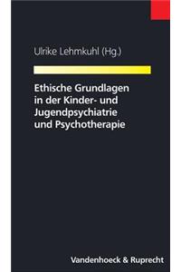 Ethische Grundlagen in Der Kinder- Und Jugendpsychiatrie Und Psychotherapie