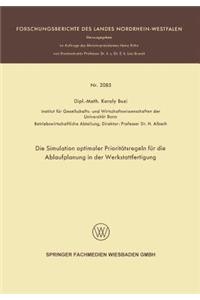 Die Simulation Optimaler Prioritätsregeln Für Die Ablaufplanung in Der Werkstattfertigung